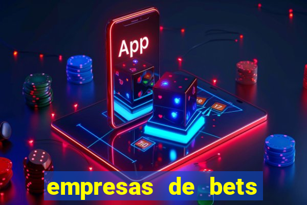 empresas de bets no brasil